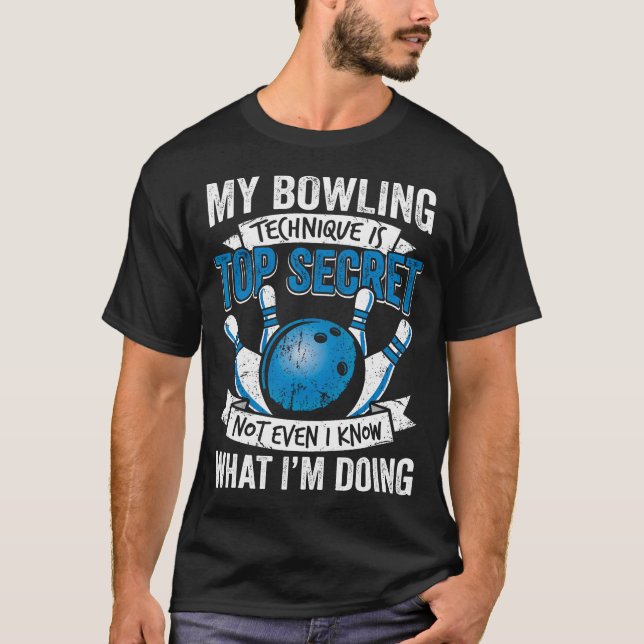 T-shirt Drôle de Bowling Ma Technique de Bowling Est Top (Devant)