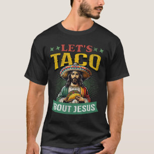 T-shirt Drôle de Cinco De Mayo Allons Taco bout Jésus Mexi