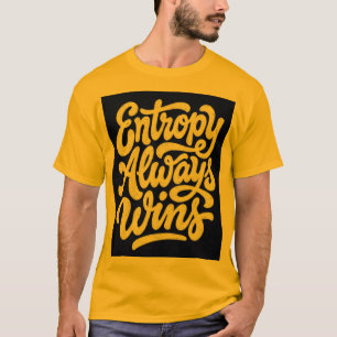 T-shirt drôle de citation de physique « L'entropie