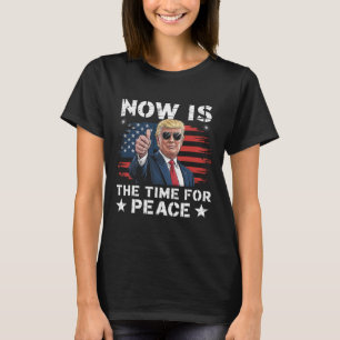 T-shirt Drôle de citation de Trump Maintenant est le momen