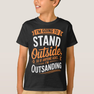 T-shirt Drôle de citation humoristique pour rester à l'ext