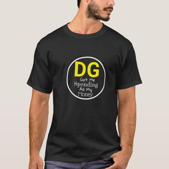 T-shirt Drôle de dépenser tout mon argent Dollar Général (Devant)