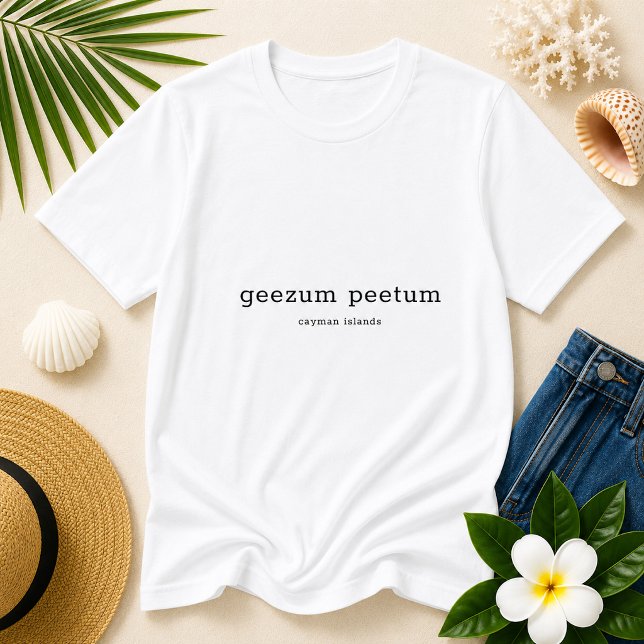 T-shirt Drôle de dialecte des îles Caïmans Geezum Peetum (Pineapple Paperie_Spoken Like a True Caymanian_Zazzle T-shirt Front_geezum peetum)