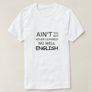 T-shirt Drôle de dire n'est-ce pas que vous n'êtes pas bie