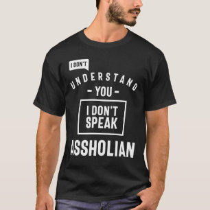 T-shirt Drôle de dire que je ne parle pas Assholian