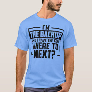 T-shirt Drôle de dire que je suis la sauvegarde et que j'a