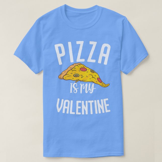 T-shirt Drôle De Dire Que La Pizza Est Ma Saint Valentin (Design devant)