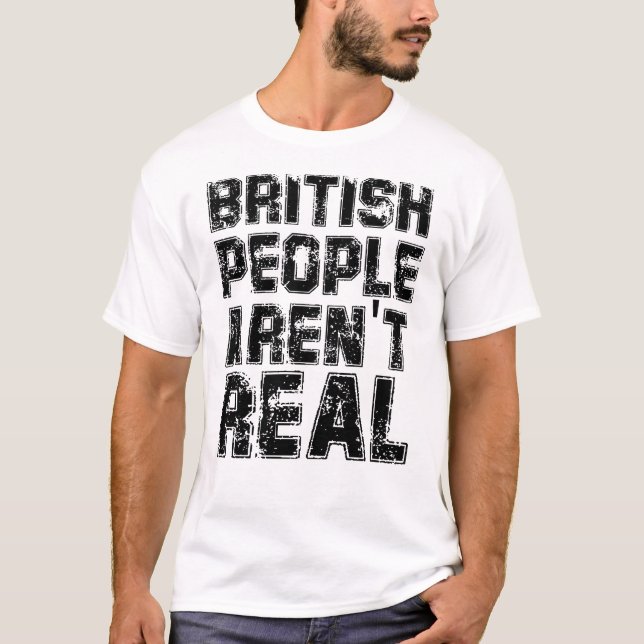 T-shirt Drôle de dire que les Britanniques ne sont pas de  (Devant)