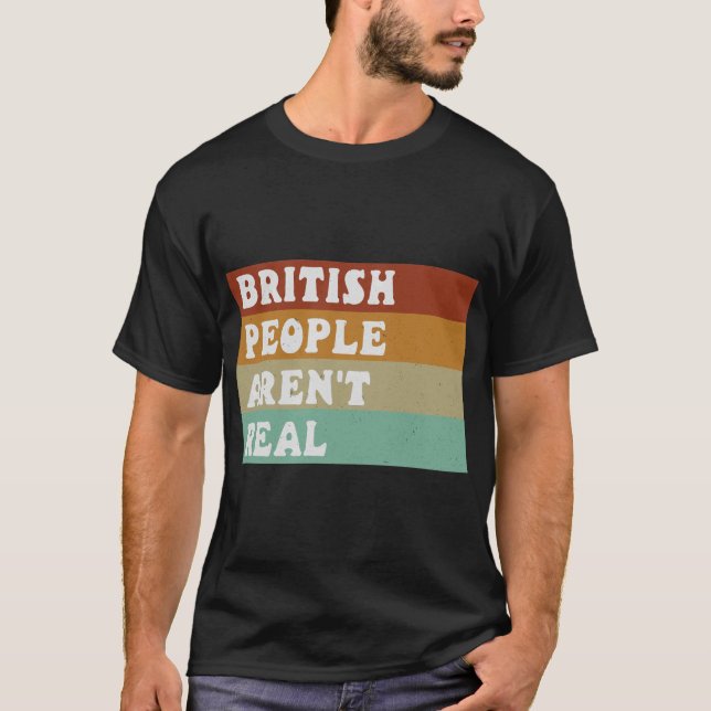 T-shirt Drôle de dire que les Britanniques ne sont pas rée (Devant)