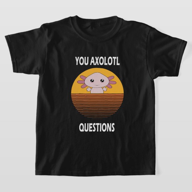 T-shirt  Drôle de dire Vous Axolotl Questions (Poser)