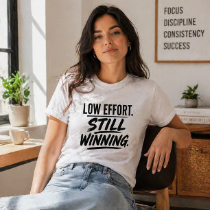 T-Shirt drôle de faible effort qui gagne toujours