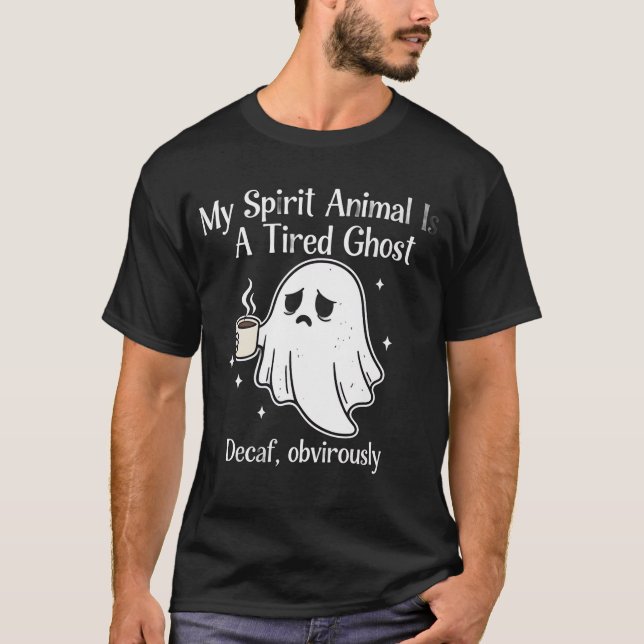 T-shirt Drôle de fantôme fatigué Décaféiné Évidemment Anim (Devant)