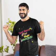 T-shirt drôle de fête 'Juste ici pour les snacks'