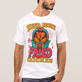 T-shirt Drôle de Foodie Besoin de Plus de Poulet Frit, Pou
