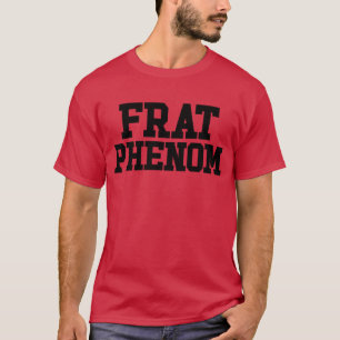 T-shirt drôle de fraternité masculine Phenom Frat