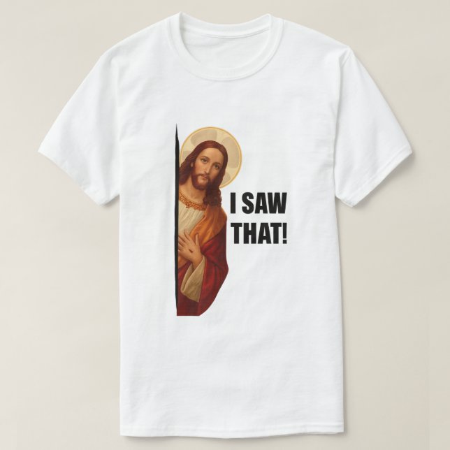 T-shirt Drôle de Jésus "J'ai vu ça" design de meme chrétie (Design devant)