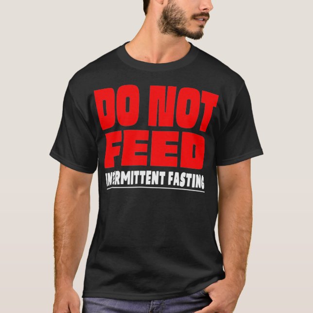 T-shirt Drôle de jeûne intermittent Ne pas nourrir Perdre  (Devant)