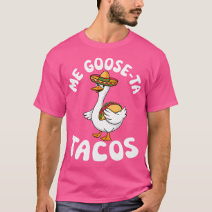 T-shirt Drôle de moi Oie aux Tacos Mexicain Espagnol Oies