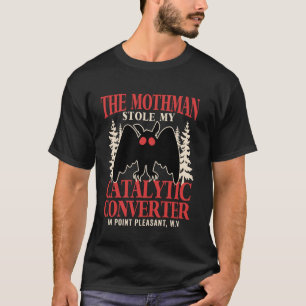 T-shirt Drôle de Mothman a volé mon convertisseur catalyti