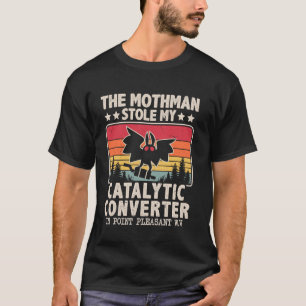 T-shirt Drôle de Mothman a volé mon pot catalytique Mothma