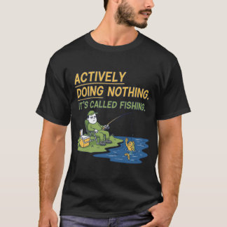 T-shirt Drôle de ne rien faire Ça s'appelle la pêche