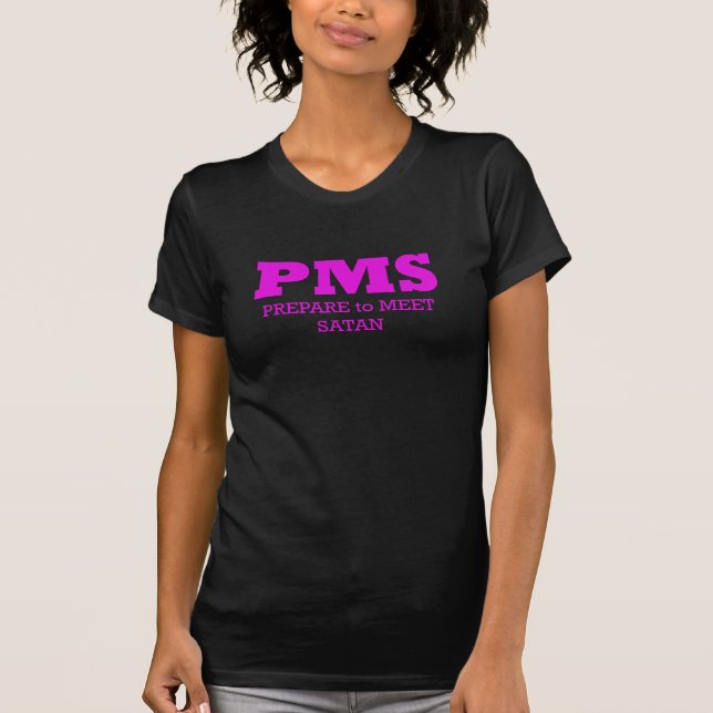 T-shirt drôle de PMS | (Devant)
