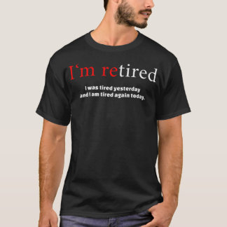 T-shirt Drôle de retraite JE SUIS RETRAITÉ Épuisé Hier