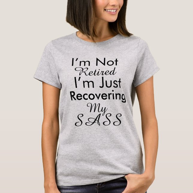T-shirt Drôle de retraite sassy (Devant)