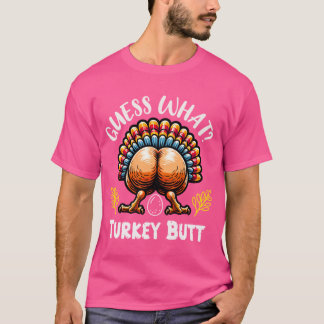T-shirt Drôle de Thanksgiving Devinez quoi cul de dinde