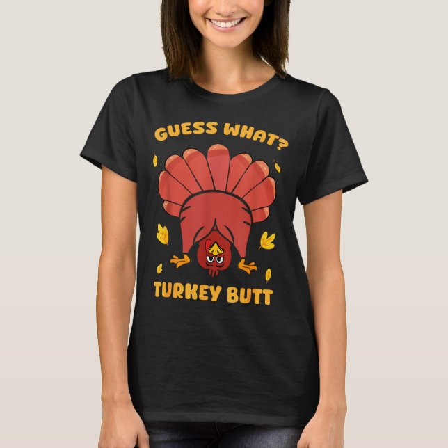 T-shirt Drôle de Thanksgiving Devinez quoi Dinde Fessier H (Devant)