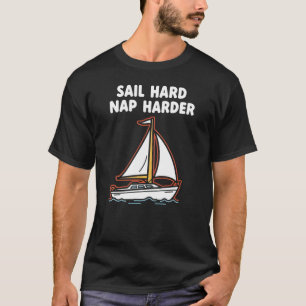 T-shirt Drôle de voile "Naviguer fort, faire la sieste plu