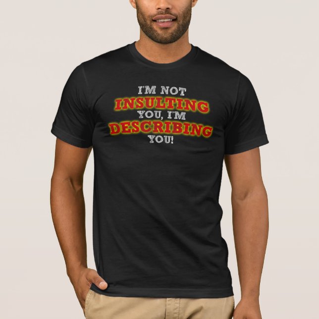 T-Shirt Drôle Décrivant Insultant (Devant)