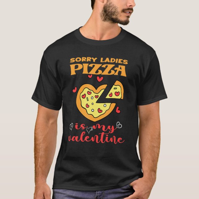 T-shirt Drôle Désolé Dames Pizza Est Ma Saint Valentin (Devant)