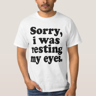 T-shirt Drôle Désolé, je reposais mes yeux