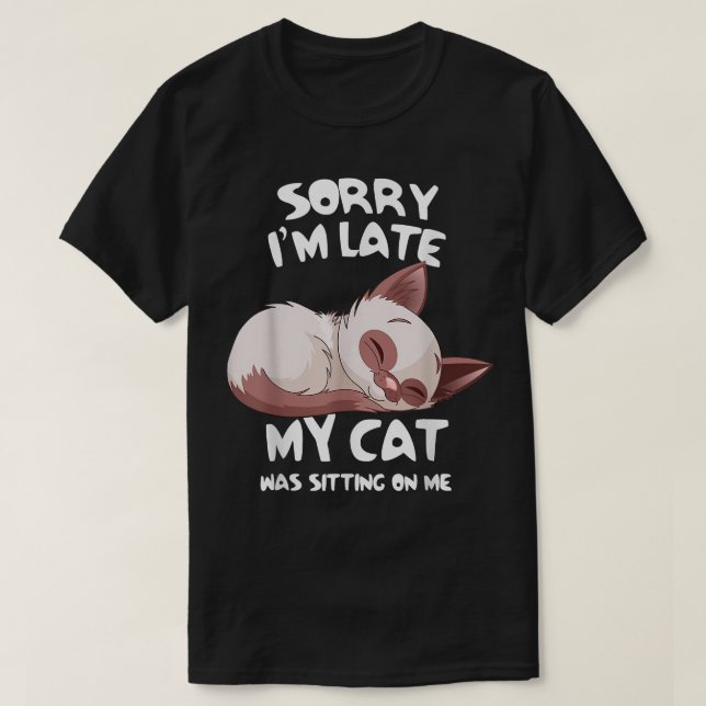 T-shirt Drôle Désolé, je suis en retard Mon chat était ass (Design devant)