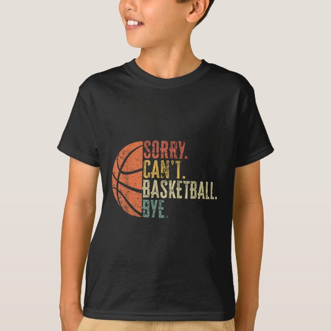 T-shirt Drôle Désolé ne peut pas basketball Bye Lover Bask (Devant)