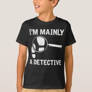 T-shirt Drôle détective d'enquête criminelle dramatique le