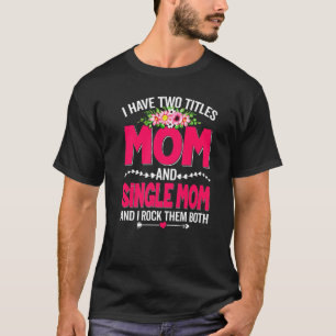 T-shirt Drôle deux titres Maman et maman célibataire migno