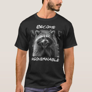 T-shirt Drôle Devenir ingouvernable Raccoon Trash Panda An