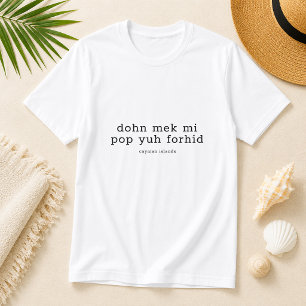 T-shirt Drôle Dialecte Cayman 'Pop Yuh Forhid' Personnalis