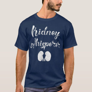 T-shirt Drôle Dialyse Cadeaux Patients Kidney Whisperer