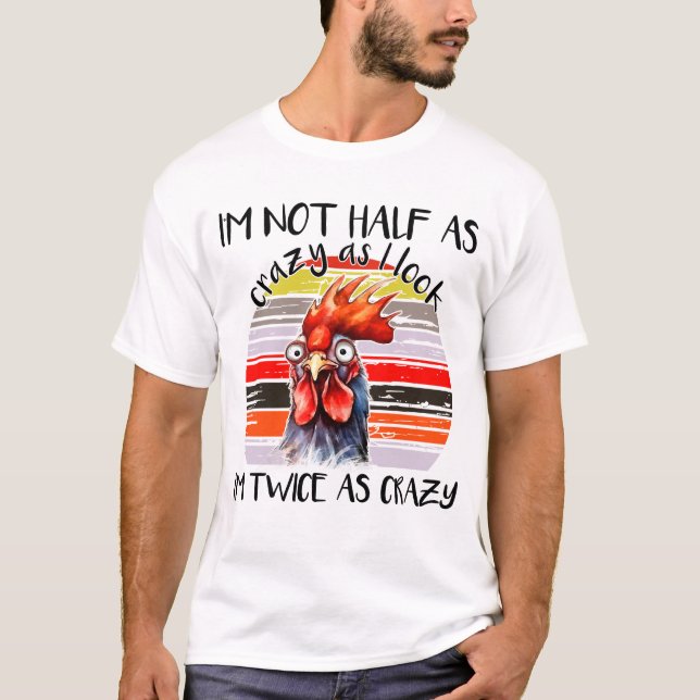 T-shirt Drôle Dingue Poulet Pas La Moitié Comme Crazy Retr (Devant)
