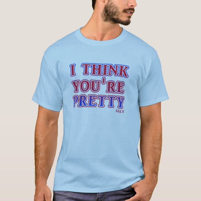 T-shirt drôle d'insulte Pretty Ugly Funny (Devant)