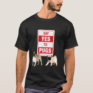 T-shirt Drôle Dire Oui Aux Pug Life Chien Amoureux De Chio