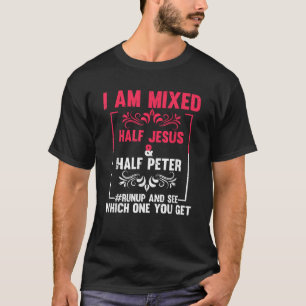 T-shirt Drôle Dire que je suis Mixte mi-Jésus mi-Pierre Jo