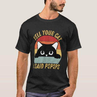 T-shirt Drôle Dis À Ton Chat Que J'ai Dit Pspsps Amateur D