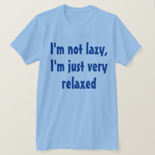 T-shirt Drôle Dit Humour : Lazy Relaxant