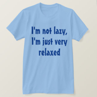 T-shirt Drôle Dit Humour : Lazy Relaxant