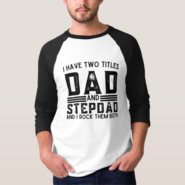 T-shirt Drôle Dit Que J'Ai Deux Titres Papa Et Stepdad (Devant)