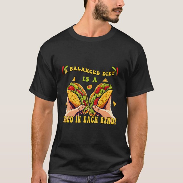 T-shirt Drôle Dit Un Régime Équilibré Est Un Taco Dans Cha (Devant)